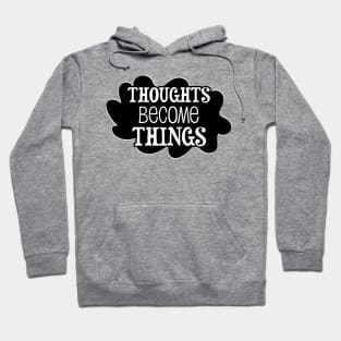 Thoughts become things - manifesting design Hoodie